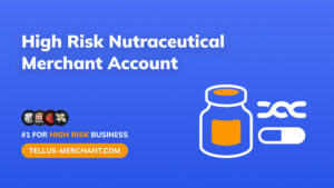 High Risk Nutraceutical Merchant Account